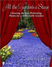 All the Gardens a Stage Choing the Best Performing Plants for a Sustainable Garden