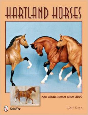 Hartland Horses: New Model Horses Since 2000 by FITCH GAIL