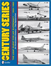 Century Series USAF Quest for Air Supremacy 19501960 F100 o F101 o F102 o F104 o F105 o F106