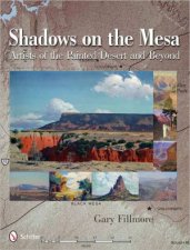 Shadows on the Mesa Artists of the Painted Desert and Beyond