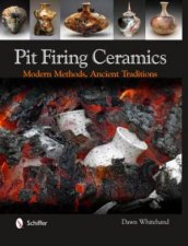Pit Firing Ceramics Modern Methods Ancient Traditions