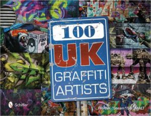 100 UK Graffiti Artists by MALT FRANK \