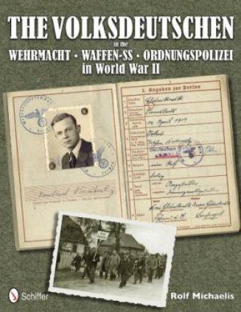 Volksdeutschen in the Wehrmacht, Waffen-SS, Ordnungspolizei in World War II by MICHAELIS ROLF