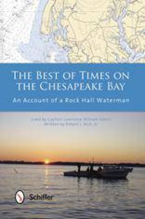 Best of Times on the Chesapeake Bay: An Account of a Rock Hall Waterman by JR. ROBERT L. RICH