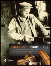 Living Crafts Historic Tools The Craftspele and Collections of the Landis Valley Museum