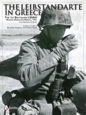 Leibstandarte in Greece The 1st Battalion LSSAH during eration Marita 1941from Battalion Archives