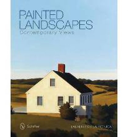 Painted Landscapes: Contemporary Views by LAUREN P. DELLA MONICA