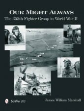 Our Might Always The 355th Fighter Group in World War II