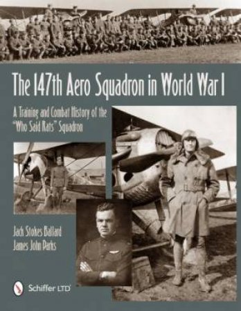 147th Aero Squadron in World War I: A Training and Combat History of the \