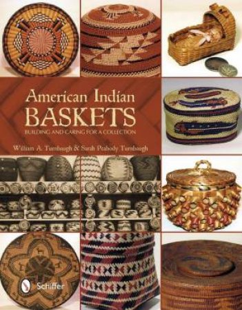 American Indian Baskets: Building and Caring for a Collection by WILLIAM A. TURNBAUGH