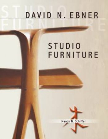 David N. Ebner: Studio Furniture by SCHIFFER NANCY N.