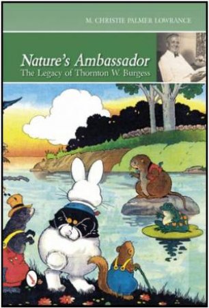 Nature's Ambassador: Legacy of Thornton W. Burgess