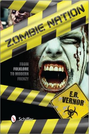 Zombie Nation: From Folklore to Modern Frenzy by VERNOR E. R.
