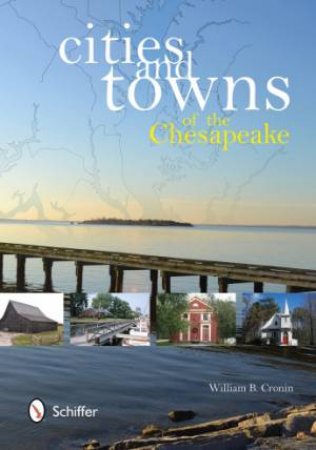 Cities and Towns of the Chesapeake by CRONIN WILLIAM B.