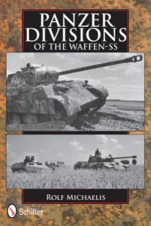 Panzer Divisions of the Waffen-SS by MICHAELIS ROLF