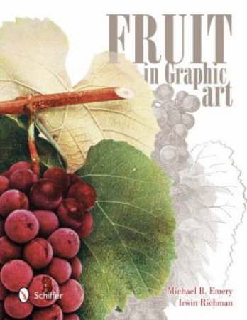 Fruit in Graphic Art by EMERY MICHAEL B.