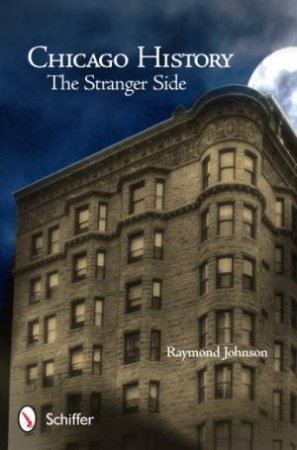 Chicago History: Stranger Side by JOHNSON RAYMOND