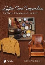 Leather Care Compendium For Shoes Clothing and Furniture