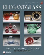 Elegant Glass Early Depression and Beyond Revised and Expanded 4th Edition