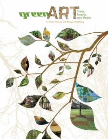 Green Art: Trees, Leaves, and Roots by ROONEY E. ASHLEY