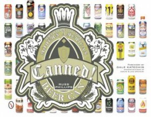 Canned!: Artwork of the Modern American Beer Can by PHILLIPS RUSS