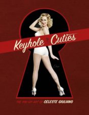 Keyhole Cuties The Pinup Art of Celeste Giuliano