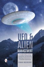 UFO and Alien Management A Guide to Discovering Evaluating and Directing Sightings Abductions and Contactee Experiences