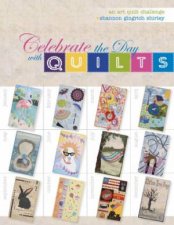 Celebrate the Day with Quilts An Art Quilt Challenge