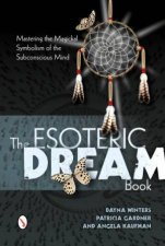Esoteric Dream Book  Mastering the Magickal Symbolism of the Subconscious Mind