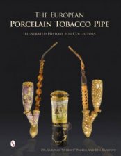 Eurean Porcelain Tobacco Pipe Illustrated History for Collectors