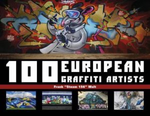 100 European Graffiti Artists by MALT FRANK \