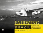 FairwingBrazil Tales of the South Atlantic in World War II