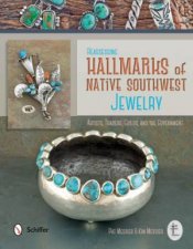 Reassessing Hallmarks of Native Southwest Jewelry Artists Traders Guilds and the Government