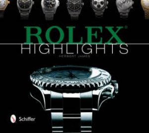 Rolex Highlights by JAMES HERBERT