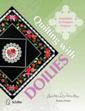 Quilting with Doilies Inspiration Techniques and Projects