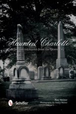 Haunted Charlotte Supernatural Stories from the Queen City