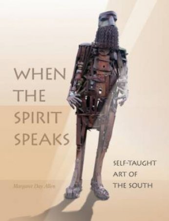 Spirit Speaks: Self-Taught Art of the South by DAY ALLEN MARGARET