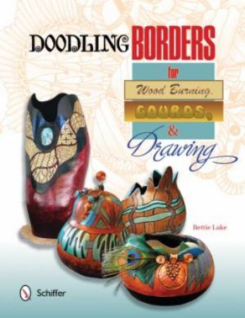 Doodling Borders for Wood Burning, Gourds, & Drawing by Bettie Lake