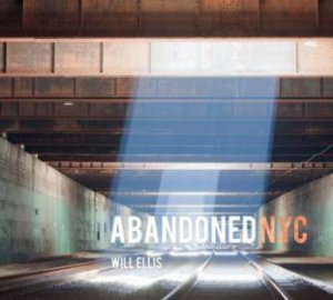 Abandoned NYC by Will Ellis