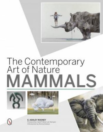 Contemporary Art of Nature: Mammals by ROONEY E. ASHLEY