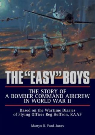Easy Boys: Story of a Bomber Command Aircrew in World War II by FORD-JONES MARTYN R.
