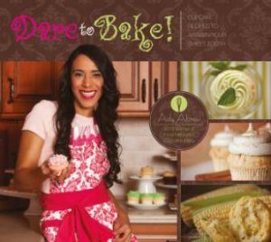 Dare to Bake!: Cupcake Recipes to Awaken Your Sweet Tooth by ABREU ADY