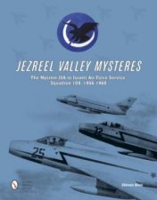 Jezreel Valley Mysteries The Mystere IVA in Israeli Air Force Service Squadron 109 19561968