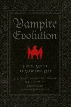 Vampire Evolution: From Myth to Modern Day by VERNOR E.R. AND CARRUBA L.E.
