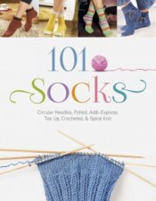 101 Socks Circular Needles Felted AddiExpress Toe Up Crocheted and Spiral Knit