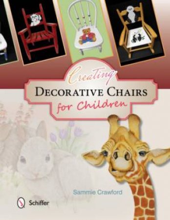 Creating Decorative Chairs for Children: 8 Painting Projects by CRAWFORD SAMMIE