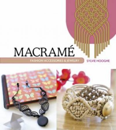Macrame Fashion Accessories & Jewelry by Sylvie Hooghe