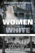 Women in White The Haunting of Northeast Florida