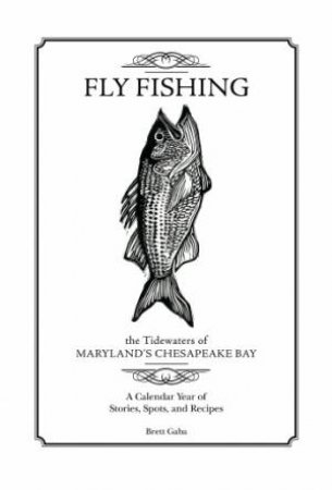 Fly Fishing the Tidewaters of Maryland's Chesapeake Bay by GABA BRETT