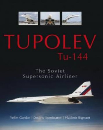 The Soviet Supersonic Airliner by GORDON YEFIM